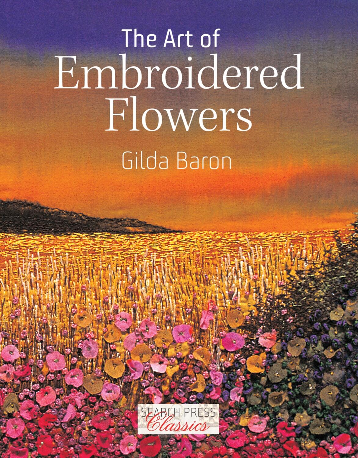The Art of Embroidered Flowers by Gilda Baron