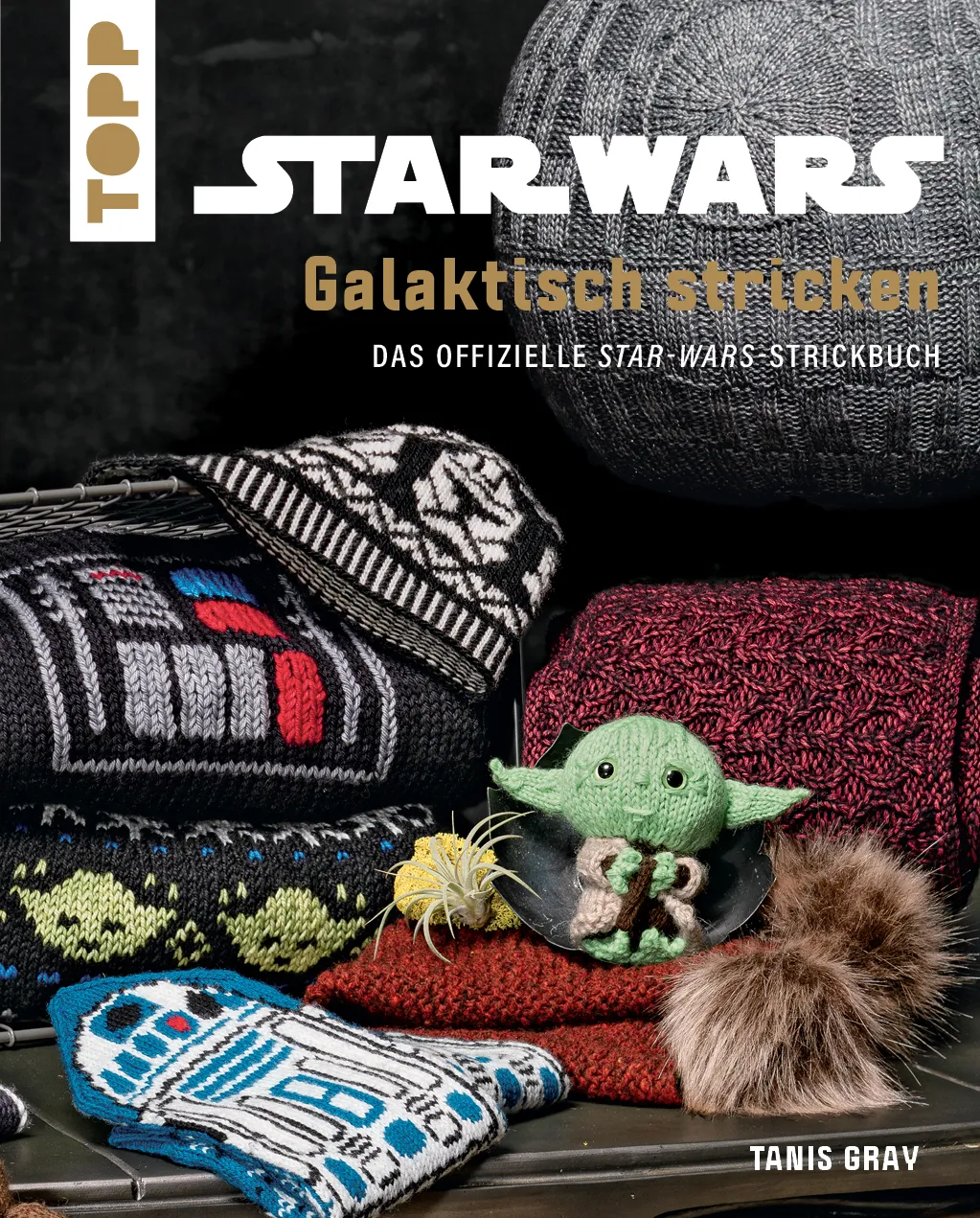 Star Wars: Galaktisch stricken von Tanis Gray