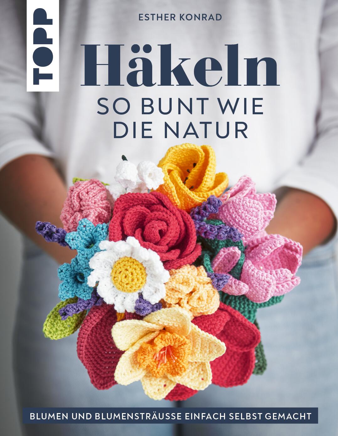 H&auml;keln so bunt wie die Natur von Esther Konrad