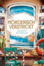 M&ouml;rderisch verstrickt - Ein Fall f&uuml;r die Strickcrew von Susanne Oswald