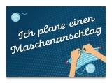 strickimicki - Fröhlich, freche Postkarten rund ums Stricken & Häkeln  "Ich plane einen Maschenanschlag "