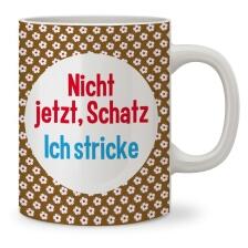strickimicki - Lieblingstassen mit flotten Sprüchen 350ml Kaffeebecher: Nicht jetzt Schatz, ich stricke