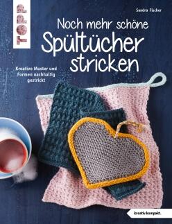 Noch mehr schöne Spültücher stricken von Sandra Fischer