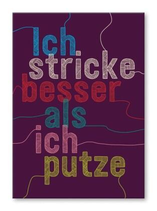 strickimicki - Fröhlich, freche Postkarten rund ums Stricken & Häkeln Motiv: Ich stricke besser als ich putze