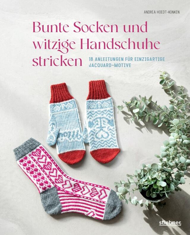 Bunte Socken und witzige Handschuhe stricken von Andrea Hoedt-Konken