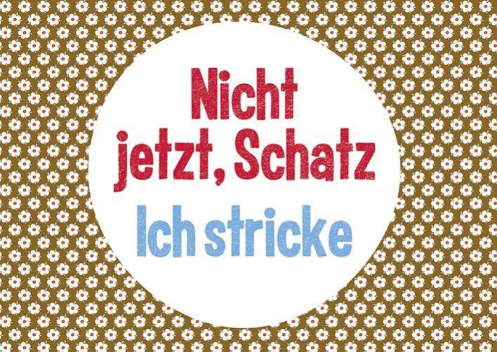 strickimicki - Fröhlich, freche Postkarten rund ums Stricken und Häkeln: "Nicht jetzt Schatz, ich stricke "